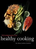 Techniken des gesunden Kochens (The Culinary Institute of America (Cia)) - Techniques of Healthy Cooking (The Culinary Institute of America (Cia))