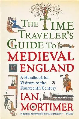 Der Zeitreiseführer für das mittelalterliche England: Ein Handbuch für Besucher des vierzehnten Jahrhunderts - The Time Traveler's Guide to Medieval England: A Handbook for Visitors to the Fourteenth Century