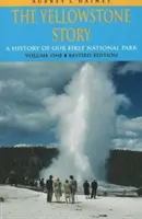 Yellowstone-Geschichte, REV Ed VL I: Eine Geschichte unseres ersten Nationalparks (Rev) - Yellowstone Story, REV Ed VL I: A History of Our First National Park (Rev)