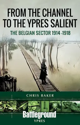 Vom Kanal zum Ypern-Salient: Der belgische Sektor 1914 -1918 - From the Channel to the Ypres Salient: The Belgian Sector 1914 -1918