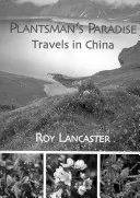 Das Paradies des Pflanzenmannes: Reisen in China - Plantsman's Paradise: Travels in China