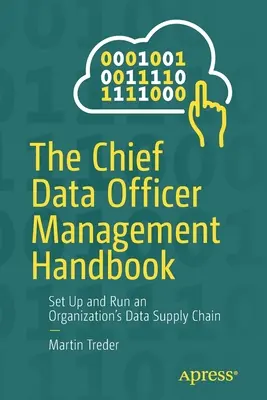 Das Handbuch für Chief Data Officer Management: Aufbau und Betrieb der Datenlieferkette eines Unternehmens - The Chief Data Officer Management Handbook: Set Up and Run an Organization's Data Supply Chain