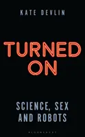 Angeschaltet: Wissenschaft, Sex und Roboter - Turned on: Science, Sex and Robots
