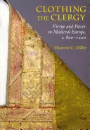 Die Kleidung des Klerus: Tugend und Macht im mittelalterlichen Europa, ca. 800 1200 - Clothing the Clergy: Virtue and Power in Medieval Europe, C. 800 1200