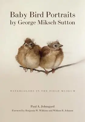 Baby-Vogel-Porträts von George Miksch Sutton: Aquarelle im Field Museum - Baby Bird Portraits by George Miksch Sutton: Watercolors in the Field Museum