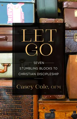 Loslassen: Sieben Stolpersteine der christlichen Nachfolge - Let Go: Seven Stumbling Blocks to Christian Discipleship