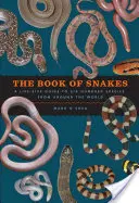 Das Buch der Schlangen: Ein lebensgroßer Führer zu sechshundert Arten aus aller Welt - The Book of Snakes: A Life-Size Guide to Six Hundred Species from Around the World