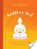 Die Diät des Buddha: Die uralte Kunst, Gewicht zu verlieren, ohne den Verstand zu verlieren - Buddha's Diet: The Ancient Art of Losing Weight Without Losing Your Mind