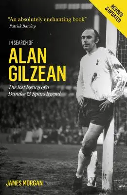 Auf der Suche nach Alan Gilzean: Das verlorene Vermächtnis einer Legende aus Dundee und den Spurs - In Search of Alan Gilzean: The Lost Legacy of a Dundee and Spurs Legend