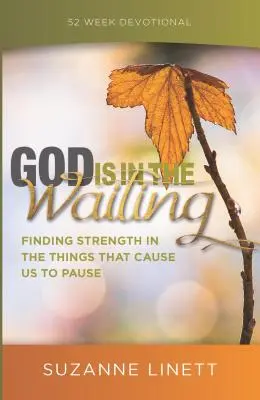 Gott ist in der Warteschleife: Stärke finden in den Dingen, die uns zum Innehalten veranlassen - God Is in the Waiting: Finding Strength in the Things That Cause Us to Pause