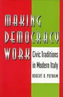 Das Funktionieren der Demokratie: Bürgerliche Traditionen im modernen Italien - Making Democracy Work: Civic Traditions in Modern Italy