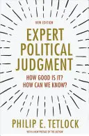 Politisches Expertenurteil: Wie gut ist es? Wie können wir es wissen? - Neue Ausgabe - Expert Political Judgment: How Good Is It? How Can We Know? - New Edition