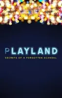 Playland - Geheimnisse eines vergessenen Skandals - Playland - Secrets of a forgotten scandal