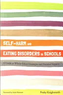 Selbstverletzungen und Essstörungen in der Schule: Ein Leitfaden für gesamtschulische Strategien und praktische Unterstützung - Self-Harm and Eating Disorders in Schools: A Guide to Whole-School Strategies and Practical Support