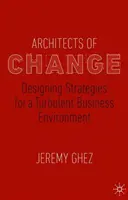 Architekten des Wandels: Strategien für ein turbulentes Geschäftsumfeld entwerfen - Architects of Change: Designing Strategies for a Turbulent Business Environment