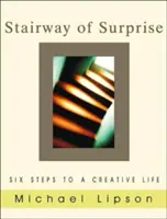 Treppe der Überraschung: Sechs Schritte zu einem kreativen Leben - Stairway of Surprise: Six Steps to a Creative Life