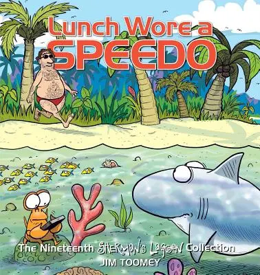 Lunch Wore a Speedo, 19: Die neunzehnte Sherman's-Lagoon-Sammlung - Lunch Wore a Speedo, 19: The Nineteenth Sherman's Lagoon Collection