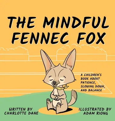 Der achtsame Fennec-Fuchs: Ein Kinderbuch über Geduld, Entschleunigung und Gleichgewicht - The Mindful Fennec Fox: A Children's Book About Patience, Slowing Down, and Balance