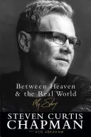 Zwischen dem Himmel und der realen Welt: Meine Geschichte - Between Heaven and the Real World: My Story
