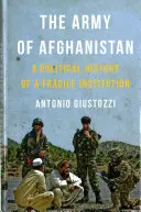 Die Armee von Afghanistan: Eine politische Geschichte einer fragilen Institution - The Army of Afghanistan: A Political History of a Fragile Institution