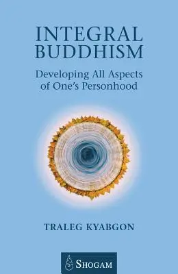 Integraler Buddhismus: Die Entwicklung aller Aspekte des eigenen Menschseins - Integral Buddhism: Developing All Aspects of One's Personhood