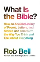 Was ist die Bibel? - Wie eine uralte Bibliothek von Gedichten, Briefen und Geschichten Ihr Denken und Fühlen über alles verändern kann - What is the Bible? - How an Ancient Library of Poems, Letters and Stories Can Transform the Way You Think and Feel About Everything