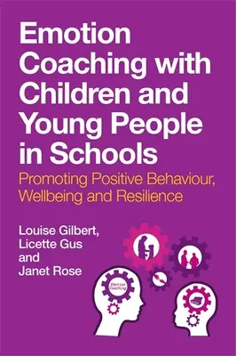 Emotionscoaching mit Kindern und Jugendlichen in Schulen: Förderung von positivem Verhalten, Wohlbefinden und Resilienz - Emotion Coaching with Children and Young People in Schools: Promoting Positive Behavior, Wellbeing and Resilience