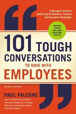 101 schwierige Gespräche mit Mitarbeitern: Ein Leitfaden für Manager zur Bewältigung von Leistungs-, Verhaltens- und Disziplinierungsproblemen - 101 Tough Conversations to Have with Employees: A Manager's Guide to Addressing Performance, Conduct, and Discipline Challenges