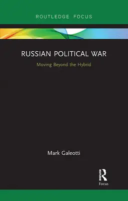 Der politische Krieg in Russland: Jenseits des Hybriden - Russian Political War: Moving Beyond the Hybrid