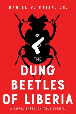 Die Mistkäfer von Liberia: Ein Roman, der auf wahren Begebenheiten beruht - The Dung Beetles of Liberia: A Novel Based on True Events