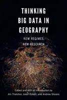 Big Data in der Geographie denken: Neue Regime, neue Forschung - Thinking Big Data in Geography: New Regimes, New Research