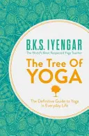 Tree of Yoga - Der definitive Leitfaden für Yoga im Alltag - Tree of Yoga - The Definitive Guide to Yoga in Everyday Life