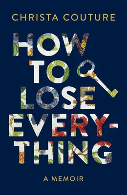 Wie man alles verliert: Ein Memoirenbuch - How to Lose Everything: A Memoir