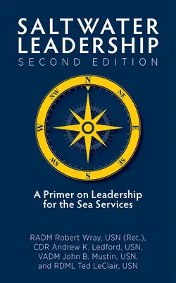 Saltwater Leadership Zweite Ausgabe: Eine Fibel zur Führung für den jungen Seeoffizier (Wray Jr. Usn (Ret) Radm Robert O.) - Saltwater Leadership Second Edition: A Primer on Leadership for the Junior Sea-Service Officer (Wray Jr. Usn (Ret) Radm Robert O.)