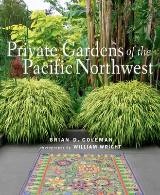 Private Gärten im pazifischen Nordwesten - Private Gardens of the Pacific Northwest