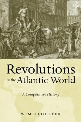 Revolutionen in der atlantischen Welt: Eine vergleichende Geschichte - Revolutions in the Atlantic World: A Comparative History