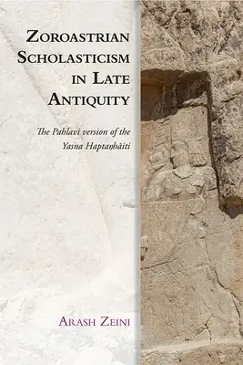 Zoroastrische Scholastik in der Spätantike: Die Pahlavi-Version der Yasna Haptaŋhāiti - Zoroastrian Scholasticism in Late Antiquity: The Pahlavi Version of the Yasna Haptaŋhāiti