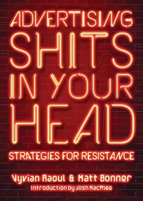 Werbung scheißt in den Kopf: Strategien des Widerstands - Advertising Shits in Your Head: Strategies for Resistance