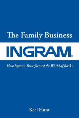 Das Familienunternehmen: Wie Ingram die Welt der Bücher veränderte - The Family Business: How Ingram Transformed the World of Books