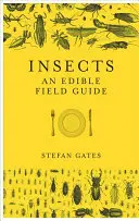 Insekten: Ein essbarer Feldführer - Insects: An Edible Field Guide