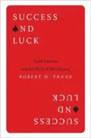 Erfolg und Glück: Das Glück und der Mythos der Meritokratie - Success and Luck: Good Fortune and the Myth of Meritocracy