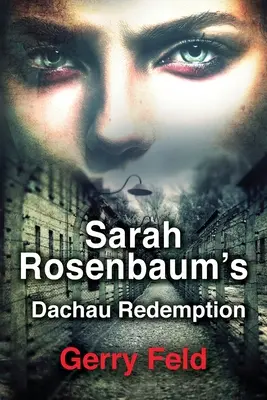 Sarah Rosenbaums Dachauer Erlösung - Sarah Rosenbaum's Dachau Redemption