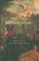 Willst du gesund werden?: Heilungen in den Evangelien - Wilt Thou Be Made Whole?: Healings in the Gospels