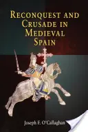 Rückeroberung und Kreuzzug im mittelalterlichen Spanien - Reconquest and Crusade in Medieval Spain