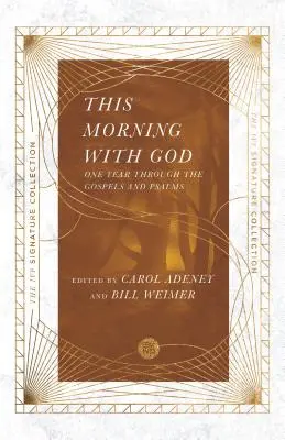 Heute Morgen mit Gott: Ein Jahr durch die Evangelien und Psalmen - This Morning with God: One Year Through the Gospels and Psalms