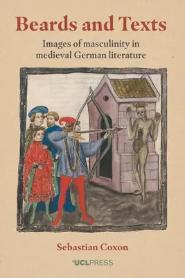 Bärte und Texte - Bilder von Männlichkeit in der deutschen Literatur des Mittelalters - Beards and Texts - Images of Masculinity in Medieval German Literature