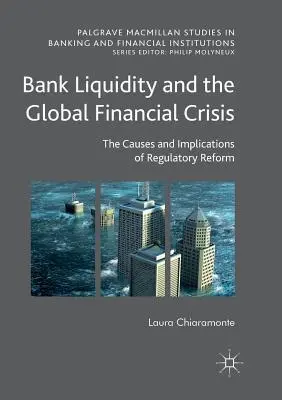 Bankenliquidität und die globale Finanzkrise: Die Ursachen und Auswirkungen der Regulierungsreform - Bank Liquidity and the Global Financial Crisis: The Causes and Implications of Regulatory Reform