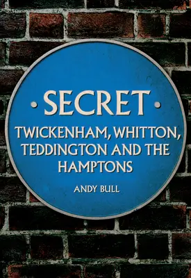 Geheimsache Twickenham, Whitton, Teddington und die Hamptons - Secret Twickenham, Whitton, Teddington and the Hamptons