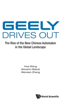 Geely drängt hinaus: Der Aufstieg des neuen chinesischen Automobilherstellers in der globalen Landschaft - Geely Drives Out: The Rise of the New Chinese Automaker in the Global Landscape