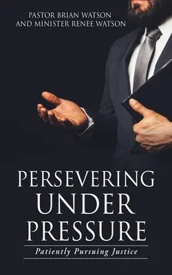 Beharrlich unter Druck: Geduldig nach Gerechtigkeit streben - Persevering Under Pressure: Patiently Pursuing Justice